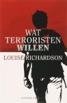 L. Richardson - Wat terroristen willen de vijand begrijpen, de dreiging beteugelen