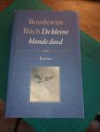 Buch, Boudewijn - De kleine blonde dood. Roman. Herziene, door de auteur geautoriseerde editie.