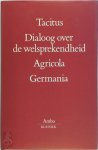 Tacitus - Dialoog over de welsprekendheid - Agricola - Germania Vertaling, inleiding en aantekeningen door J.W. Meijer