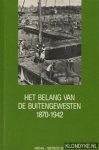 Clemens, A.H.P. - e.a. - Het belang van de buitengewesten. Economische expansie en koloniale staatsvorming in de buitengewesten van Nederlands-Indië 1870-1942