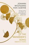 Johann Wolfgang von Goethe - (1) The Wanderer'S Song: Essential Poems