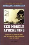 GOLDHAGEN, DANIEL JONAH - Een morele afrekening. De rol van de katholieke kerk in de holocaust en haar onvervulde plicht tot herstel