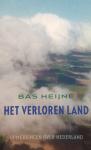 Heijne, Bas - Het verloren land / oneigentijdse beschouwingen over Nederland
