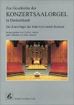  - Zur Geschichte der Konzertsaalorgel in Deutschland Die Klais-Orgel der Ruhr-Universität Bochum