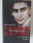 Alt, Peter-André - Franz Kafka, der ewige Sohn. Eine Biographie