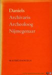 DANIELS, Mathé - Daniels. Archivaris, Archeoloog, Nijmegenaar