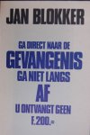 Blokker, Jan - GA DIRECT NAAR DE GEVANGENIS GA NIET LANGS AF U ONTVANGT GEEN f.200,= Blokker, Jan - GA DIRECT NAAR DE GEVANGENIS GA NIET LANGS AF U ONTVANGT GEEN f.200,=