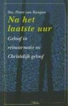 Pieter van Kampen - Na het laatste uur geloof in reincarnatie en christelijk geloof