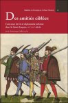 Jean-Dominique Delle Luche - Des amiti s cibl es. Concours de tir et diplomatie urbaine dans le Saint-Empire, XVe-XVIe si cle