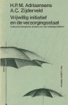 Adriaansens, H.P.M., Zijderveld, A.C. - Vrijwillig initiatief en de verzorgingsstaat, cultuursociologische analyse van een beleidsprobleem
