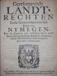 [Nijmegen] - Gereformeerde Landtrechten ende gewoonten van het rijck van Nymegen