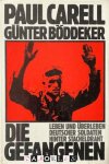 Paul Carrell, Günter Böddeker - Die Gefangenen. Leben und Überleben deutscher Soldaten hinter Stacheldraht
