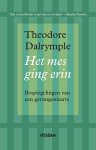 Theodore Dalrymple - Het mes ging erin bespiegelingen van een gevangenisarts