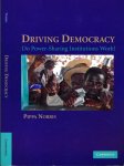 Norris, Pippa. - Driving Democracy: Do power-sharing institutions work?