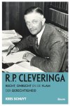 Kees Schuyt - R.P. Cleveringa Recht, onrecht en de vlam der gerechtigheid
