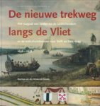 WIELEN-DE GOEDE, MARTINE VAN DER - De nieuwe trekweg langs de Vliet. Het jaagpad van Leiden tot Leidschendam en de trekschuitdiensten naar Delft en Den Haag 1636 - 1638