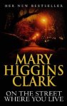 Higgins-Clark, Mary - On the Street Where You Live