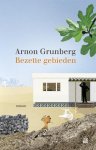 Arnon Grunberg - Bezette Gebieden