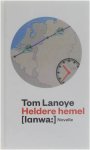 Tom Lanoye - Heldere hemel
