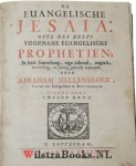 Hellenbroek, Abraham - De Euangelische Jesaia: ofte des zelfs Voorname Euangelische Prophetien. In haar samenhang, eige inhoud, oogwit, vervulling, en nuttig gebruik vertoond.