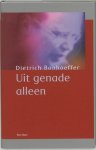 D. Bonhoeffer - Uit Genade Alleen