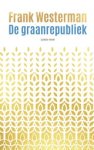 Frank Westerman - De graanrepubliek