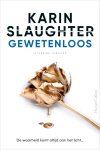 Karin Slaughter - Gewetenloos De waarheid komt altijd aan het licht...