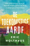 Eric Holthaus - De toekomstige aarde