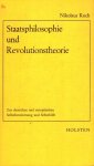Koch, Nikolaus. - Staatsphilosophie und Revolutionstheorie : zur deutschen und europäischen Selbstbesinnung und Selbsthilfe.