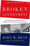 Dean, John W. - Broken Government. How Republican Rule Destroyed the Legislative, Executive, and Judicial Branches