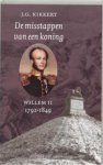 KIKKERT, J.G. - De misstappen van een koning. Willem II. 1792 - 1849