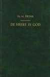 Pronk, Ds. M. - De HEERE is God