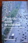 Chavannes, Marc - FRANKRIJK ACHTER DE SCHERMEN. De stille revolutie van een trotse natie