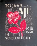 Dijk, Henk van & Jo Boetje (samenstellers) - 20 jaar AJC in vogelvlucht 1918-1938