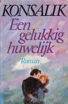 Konsalik, Heinz G. - Een gelukkig huwelijk