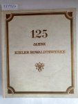 Kleffel, Hellmut und Kieler Howaldtswerke Aktiengesellschaft (Hrsg.): - 125 Jahre Kieler Howaldtswerke :