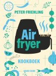 Peter Friehling - Airfryer kookboek Veelzijdige Internationale gerechten voor elk moment van de dag Peter Friehling - Airfryer kookboek Veelzijdige Internationale gerechten voor elk moment van de dag