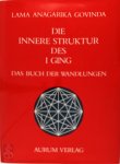 Lama Anagarika Govinda 216010 - Die innere Struktur des I Ging