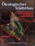 Ruano, Miguel - Ökologischer Städtebau. 60 internationale Beispiele für einen nachhaltigen und umweltschonenden Städtebau der Zukunft.
