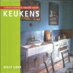 Love, Gilly - Vernieuwende ideeen voor keukens