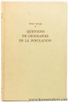 GEORGE, Pierre. - Questions de géographie de la population.