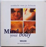 Duijn Schouten Ineke van der, ill. Graafland Jan, Jeck Valentin, e.a. - Mind your body Aandacht voor je lichaam ideeën en adviezen voor natuurlijke lichaamsverzoging