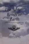 Sanford L. Graves. - The Surly Bonds of Earth. A Pilots Rememberances of a World at War.
