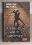 MANKELL, HENNING (1948 - 2015) - De terugkeer van de dansleraar