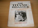 Bryceson, Dave - The Titanic Disaster As reported in the British National Press April-July 1912