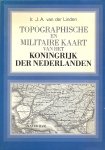Linden, Ir. J. A. van der - Topographische en militaire kaart van het konkrijk der Nederlanden.
