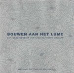 Megchelen van, Pieter - Bouwen aan het LUMC, een geschiedenis van (on)voltooide dromen