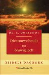 Oorschot, Ds. C. - Die trouwe houdt  -   (dagboek)