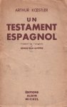 Koestler, Arthur - Un testament espagnol. Traduit de l'anglais par Denise van Moppès Koestler, Arthur - Un testament espagnol. Traduit de l'anglais par Denise van Moppès