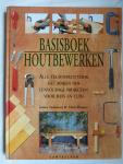 Summers James & Mark Ramuz. - Basisboek Houtbewerken. Alle Technieken voor het maken van eenvoudige projecten voor huis en tuin.